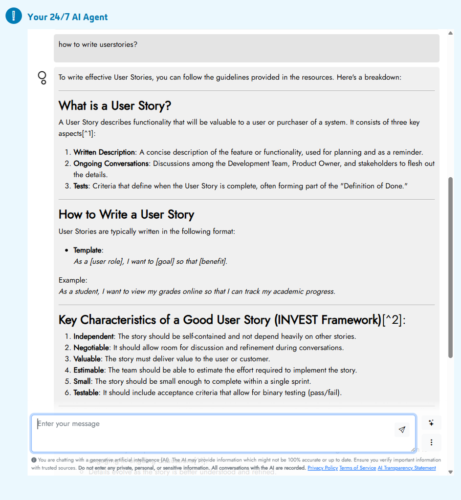 Screenshot of a Cogniti AI Agent chat interface (titled 'Your 24/7 AI Agent') showing a student's question 'how to write userstories?' and the AI's detailed response. The answer explains what a User Story is (functionality valuable to a user, consisting of a written description, ongoing conversations, and tests), how to write one using the template 'As a [user role], I want to [goal] so that [benefit]' with a student grades example, and the six characteristics of a good User Story using the INVEST framework (Independent, Negotiable, Valuable, Estimable, Small, Testable). At the bottom is a message input box and a disclaimer noting the user is chatting with AI that may not be fully accurate, warning against entering personal information, and stating all conversations are recorded, with links to Privacy Policy, Terms of Service, and AI Transparency Statement.